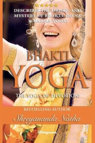 Cover of Bhakti Yoga - The Yoga of Devotion!