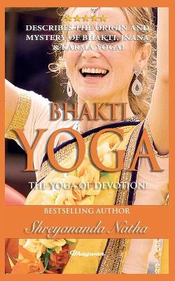 Book cover for Bhakti Yoga - The Yoga of Devotion!