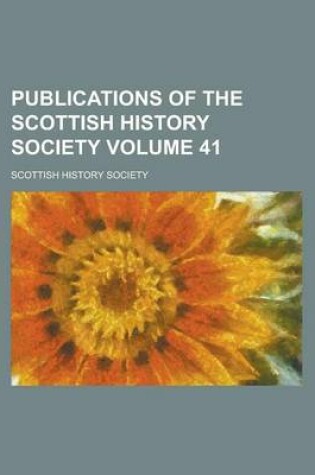 Cover of Publications of the Scottish History Society Volume 41