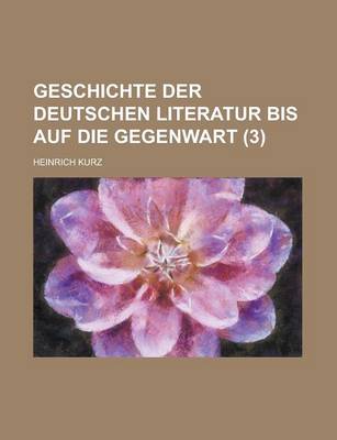 Book cover for Geschichte Der Deutschen Literatur Bis Auf Die Gegenwart (3 )