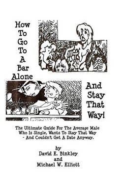 Book cover for How To Go To A Bar Alone And Stay That Way