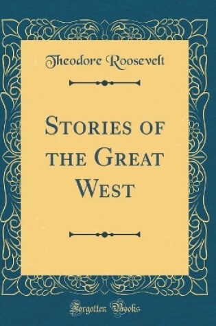 Cover of Stories of the Great West (Classic Reprint)