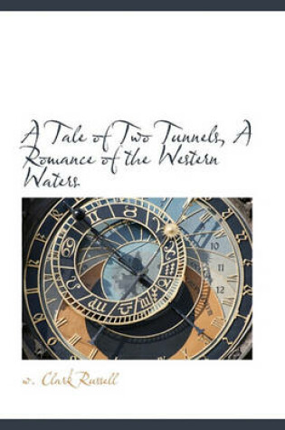 Cover of A Tale of Two Tunnels, a Romance of the Western Waters