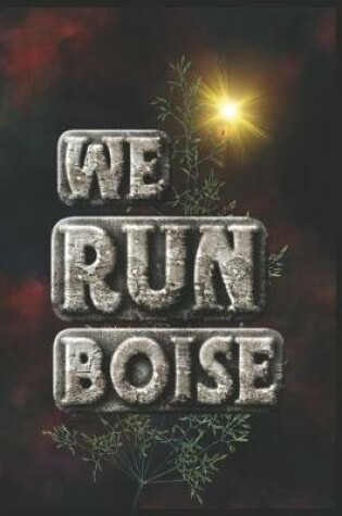 Cover of We Run Boise