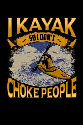 Book cover for I Kayak So I Don't Choke People