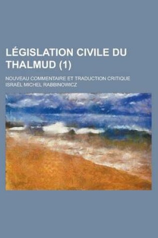 Cover of L Gislation Civile Du Thalmud (1)