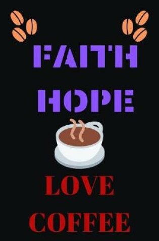 Cover of Faith Hope Love Coffee