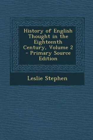 Cover of History of English Thought in the Eighteenth Century, Volume 2 - Primary Source Edition