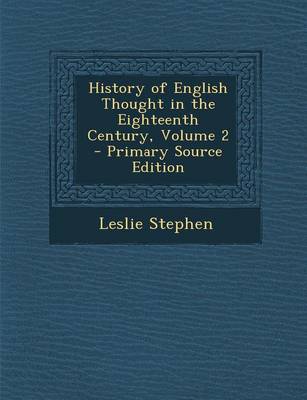 Book cover for History of English Thought in the Eighteenth Century, Volume 2 - Primary Source Edition