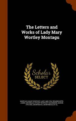 Book cover for The Letters and Works of Lady Mary Wortley Montagu