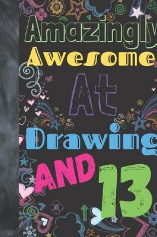 Cover of Amazingly Awesome At Drawing And 13