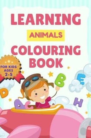 Cover of Learning Animals Colouring Book for Kids ages 2-5