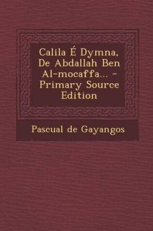 Cover of Calila E Dymna, de Abdallah Ben Al-Mocaffa... - Primary Source Edition