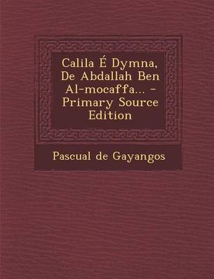 Book cover for Calila E Dymna, de Abdallah Ben Al-Mocaffa... - Primary Source Edition