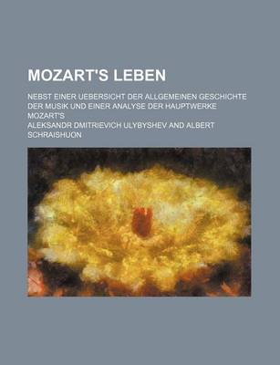 Book cover for Mozart's Leben (2); Nebst Einer Uebersicht Der Allgemeinen Geschichte Der Musik Und Einer Analyse Der Hauptwerke Mozart's