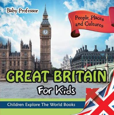 Book cover for Great Britain for Kids: People, Places and Cultures - Children Explore the World Books