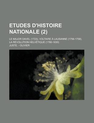 Book cover for Etudes D'Histoire Nationale; Le Major Davel (1723), Voltaire a Lausanne (1756-1758), La Revolution Helvetique (1780-1830) (2)