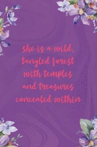 Cover of She Is A Wild Tangled Forest With Temples And Treasures Concealed Within