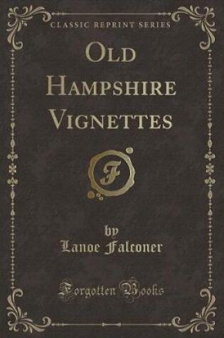 Cover of Old Hampshire Vignettes (Classic Reprint)