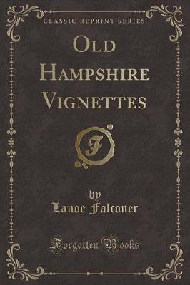 Book cover for Old Hampshire Vignettes (Classic Reprint)