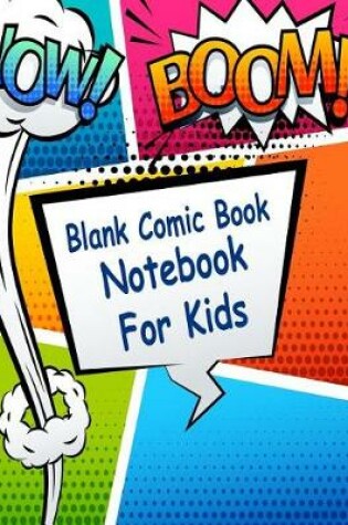Cover of Blank Comic Book Notebook For Kids