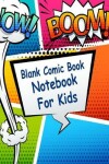 Book cover for Blank Comic Book Notebook For Kids