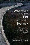 Book cover for Wherever You Are, You Are On The Journey
