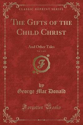 Book cover for The Gifts of the Child Christ, Vol. 1 of 2