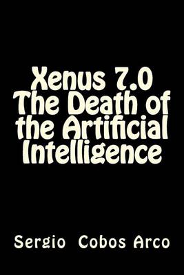 Book cover for Xenus 7.0 the Death of the Artificial Intelligence