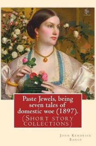 Cover of Paste Jewels, being seven tales of domestic woe (1897). By