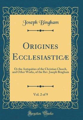 Book cover for Origines Ecclesiasticæ, Vol. 2 of 9