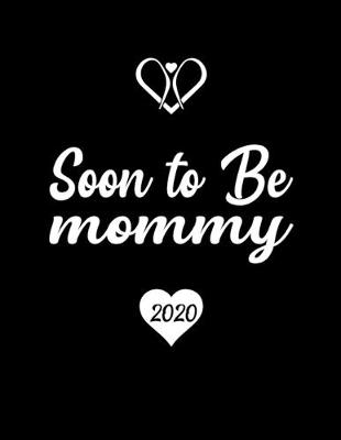 Book cover for Soon To Be Mommy 2020
