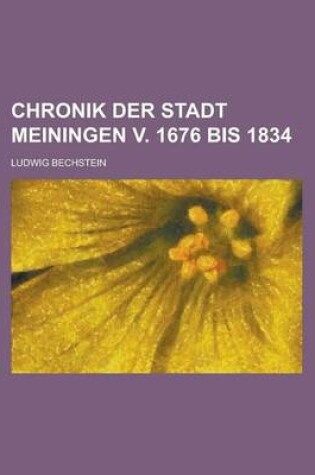 Cover of Chronik Der Stadt Meiningen V. 1676 Bis 1834