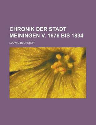 Book cover for Chronik Der Stadt Meiningen V. 1676 Bis 1834
