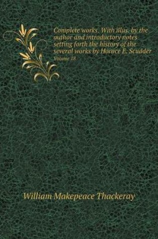 Cover of Complete works. With illus. by the author and introductory notes setting forth the history of the several works by Horace E. Scudder Volume 18