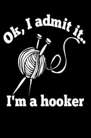 Cover of Ok, I Admit It..I'm a Hooker