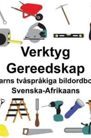 Cover of Svenska-Afrikaans Verktyg/Gereedskap Barns tvåspråkiga bildordbok