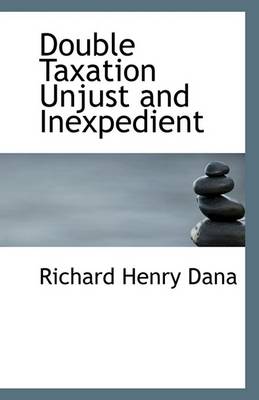Book cover for Double Taxation Unjust and Inexpedient
