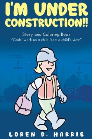 Cover of I'm Under Construction!!