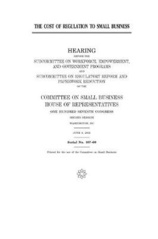 Cover of The cost of regulation to small business