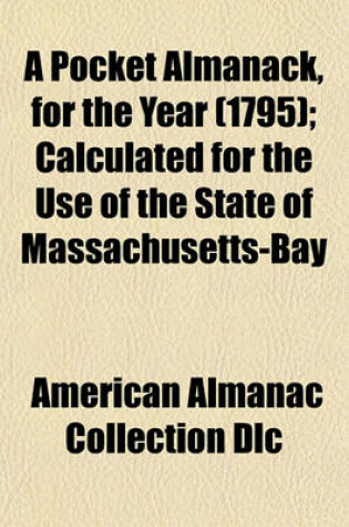 Cover of A Pocket Almanack, for the Year (1795); Calculated for the Use of the State of Massachusetts-Bay