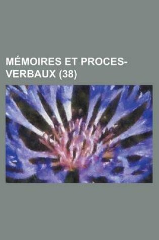 Cover of Memoires Et Proces-Verbaux (38)