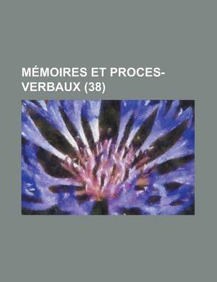 Book cover for Memoires Et Proces-Verbaux (38)