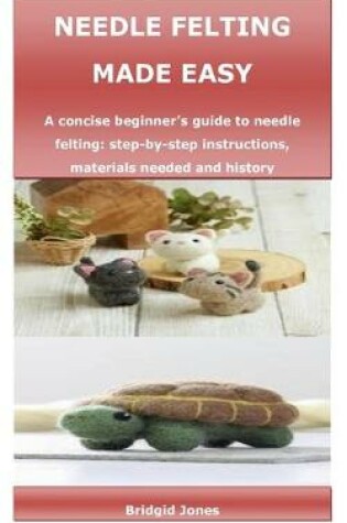 Cover of Needle Felting Made Easy
