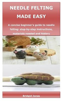 Cover of Needle Felting Made Easy