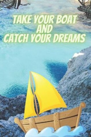 Cover of Take your Boat And Catch Your Dreams