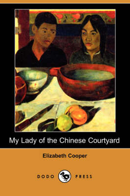 Book cover for My Lady of the Chinese Courtyard (Dodo Press)