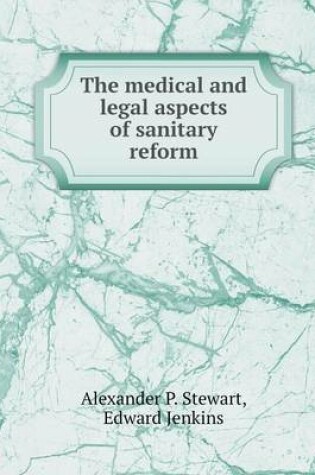 Cover of The medical and legal aspects of sanitary reform