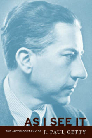 Cover of As I See It – The Autobiography of J.Paul Getty