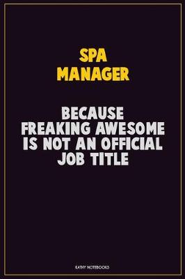 Book cover for Spa Manager, Because Freaking Awesome Is Not An Official Job Title